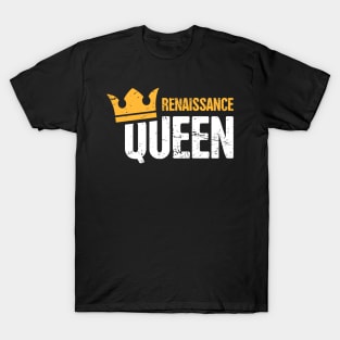 Renaissance Queen | Funny Renaissance Festival Design T-Shirt